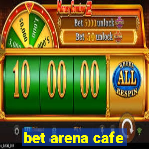 bet arena cafe