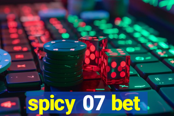 spicy 07 bet