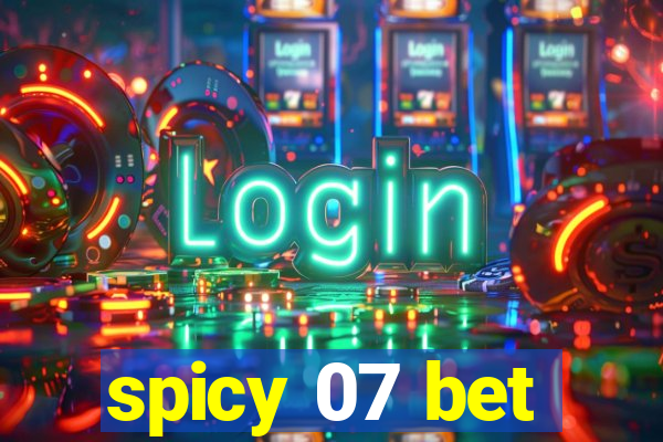 spicy 07 bet