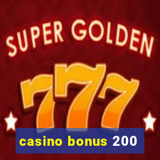 casino bonus 200