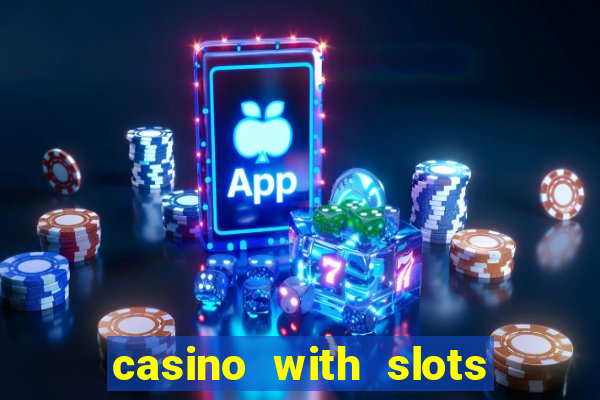 casino with slots near me