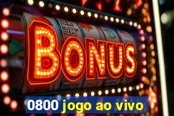 0800 jogo ao vivo