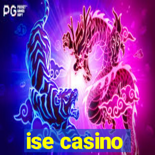 ise casino