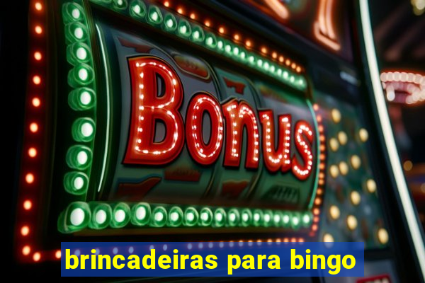 brincadeiras para bingo