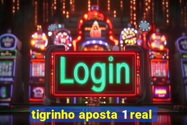 tigrinho aposta 1 real