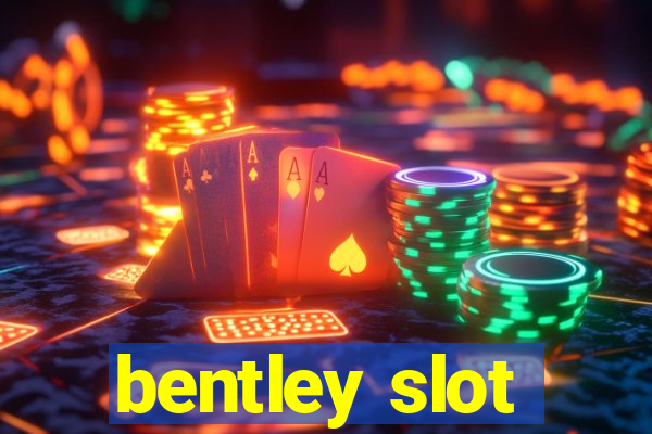 bentley slot