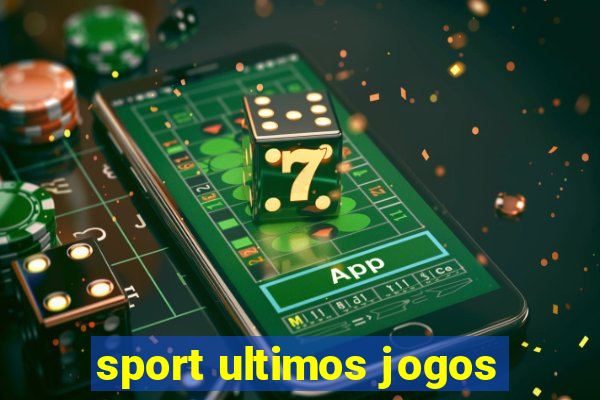 sport ultimos jogos