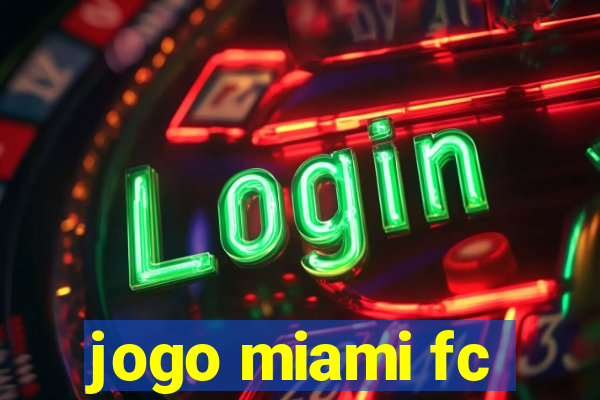 jogo miami fc