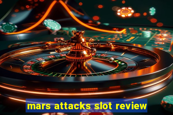 mars attacks slot review