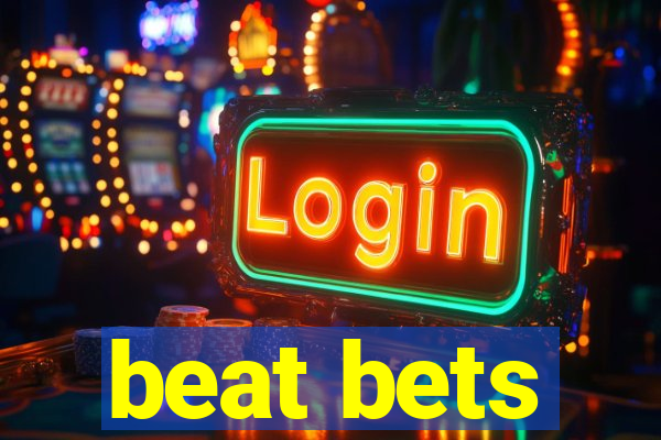 beat bets