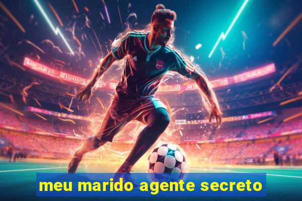 meu marido agente secreto