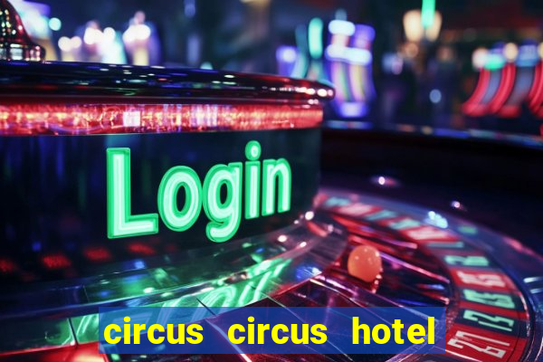 circus circus hotel & casino