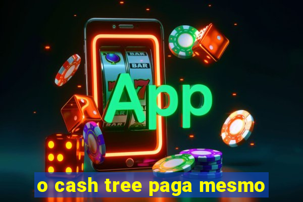 o cash tree paga mesmo