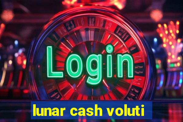 lunar cash voluti