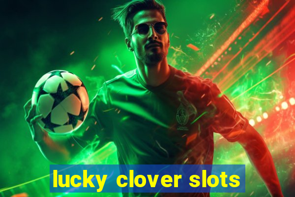 lucky clover slots