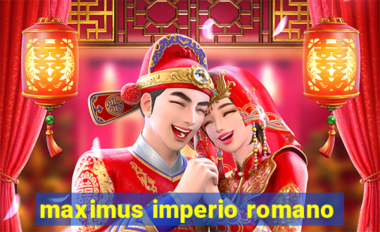 maximus imperio romano