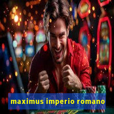 maximus imperio romano