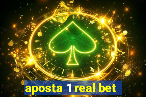 aposta 1 real bet