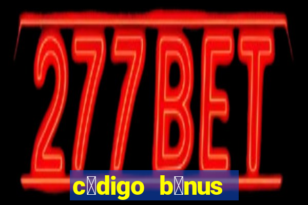 c贸digo b么nus sportingbet hoje