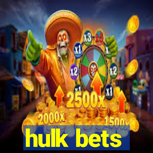 hulk bets