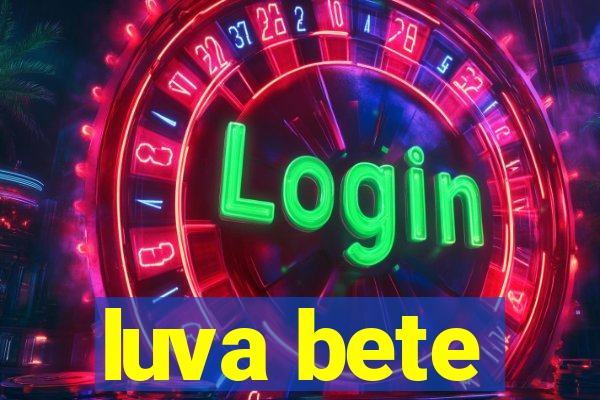 luva bete