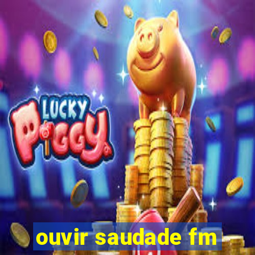 ouvir saudade fm