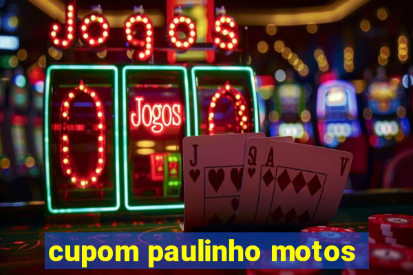 cupom paulinho motos