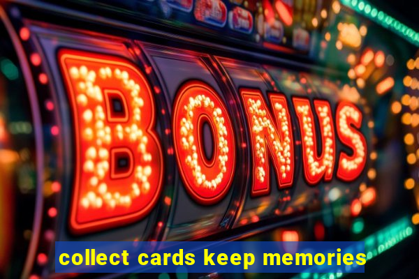 collect cards keep memories