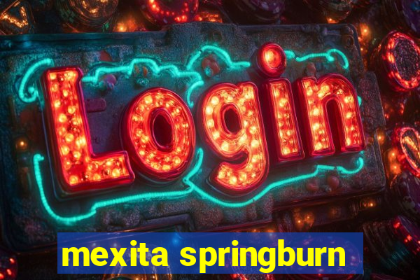 mexita springburn