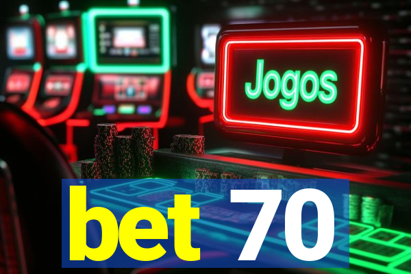 bet 70