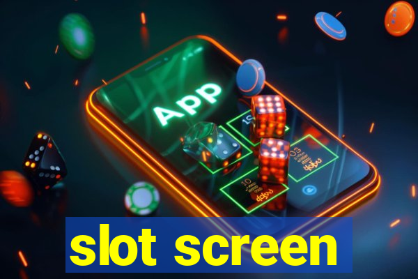 slot screen