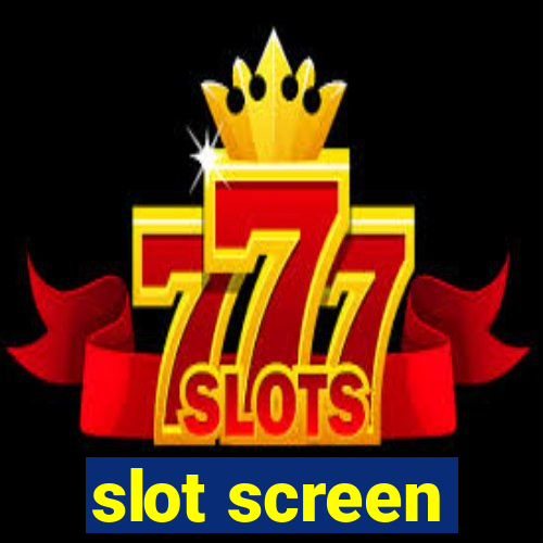 slot screen