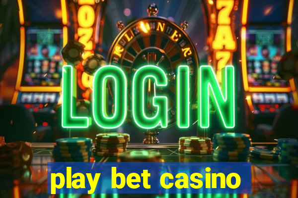 play bet casino