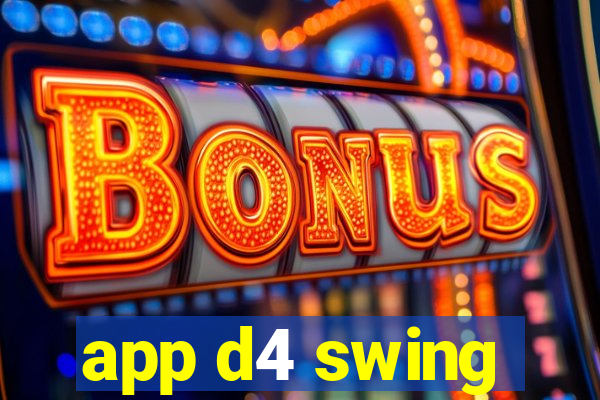 app d4 swing