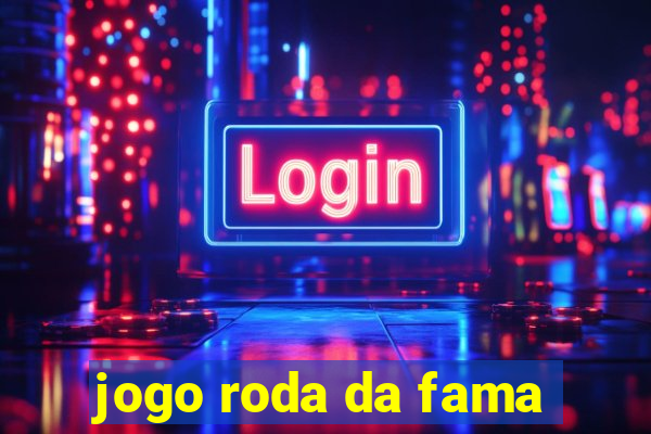 jogo roda da fama