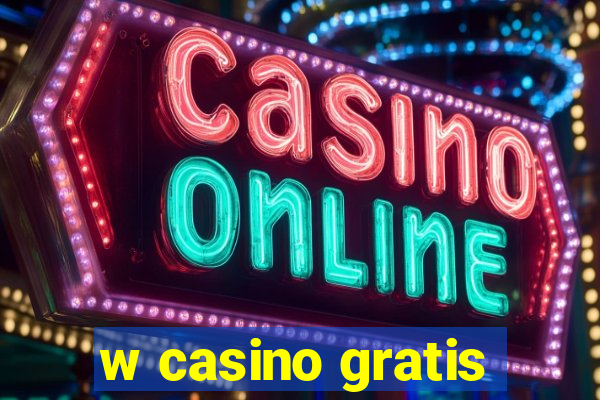 w casino gratis