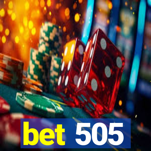 bet 505