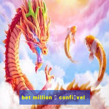 bet million 茅 confi谩vel