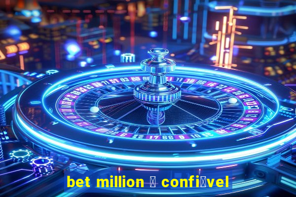 bet million 茅 confi谩vel