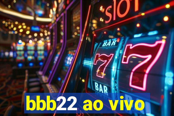 bbb22 ao vivo