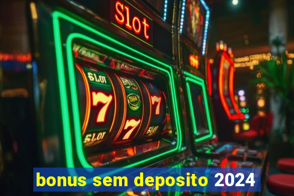 bonus sem deposito 2024