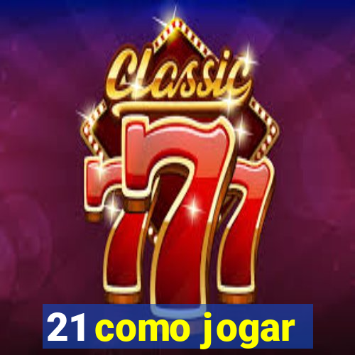 21 como jogar