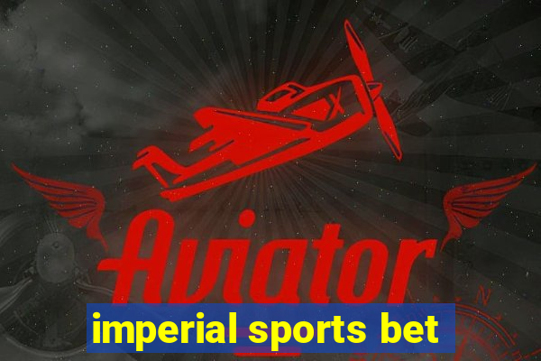 imperial sports bet