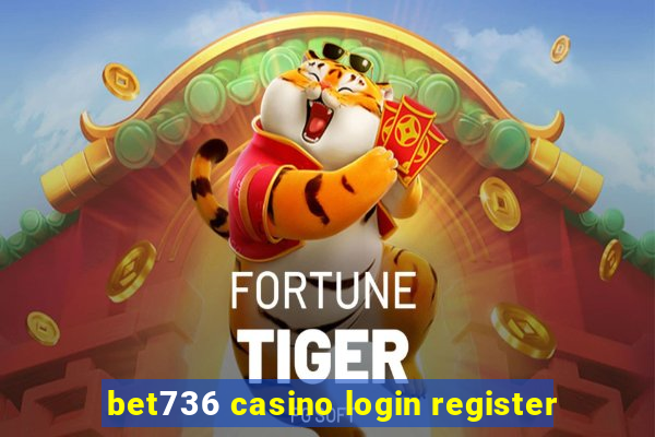 bet736 casino login register