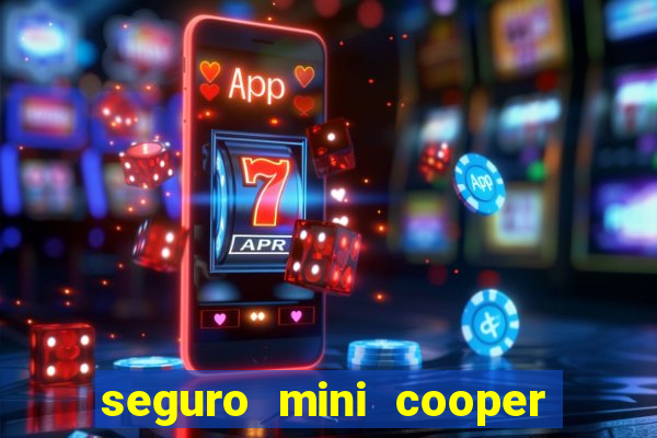 seguro mini cooper 茅 caro