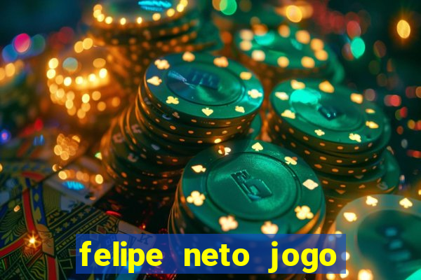 felipe neto jogo de aposta