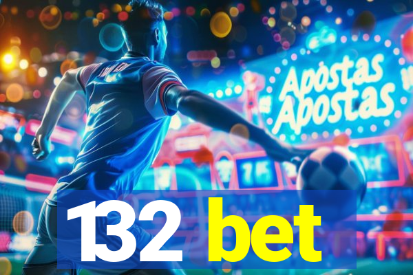 132 bet