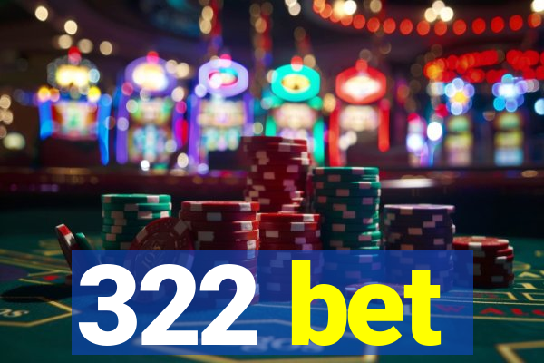 322 bet