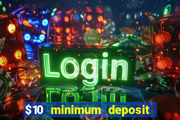 $10 minimum deposit online casino australia