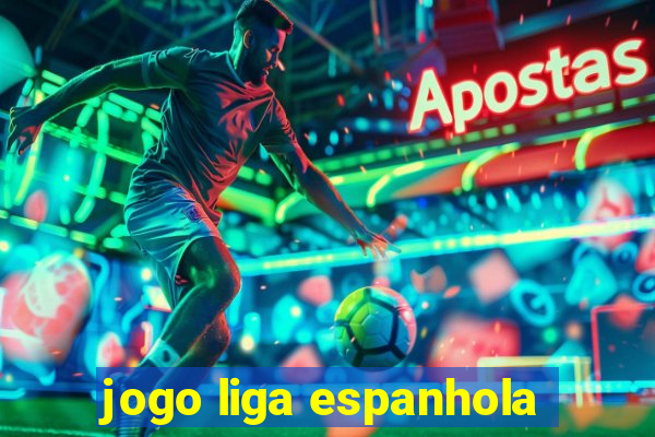 jogo liga espanhola